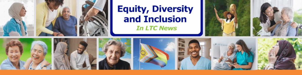 Collage of images with the text, "Equity, Diversity and Inclusion in LTC News"